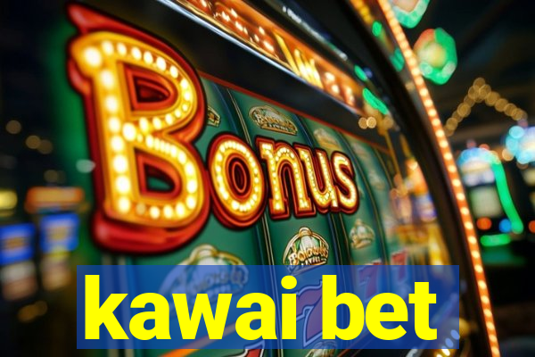 kawai bet